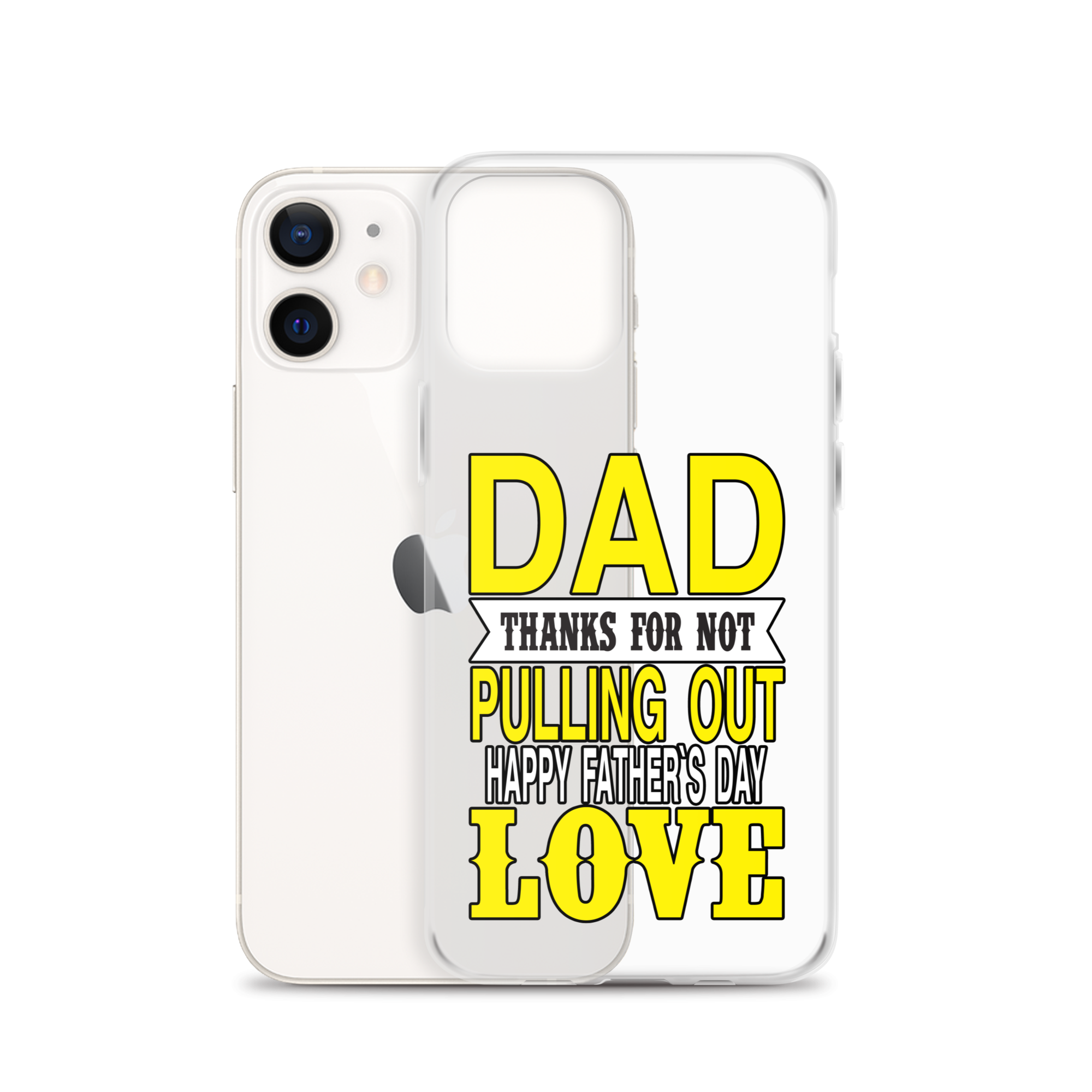 Dad Thanks For Not Pulling Out, Happy Father's Day, Love Clear Case for iPhone®