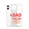 Dad Thanks For Not Pulling Out, Happy Father's Day, Love Clear Case for iPhone®