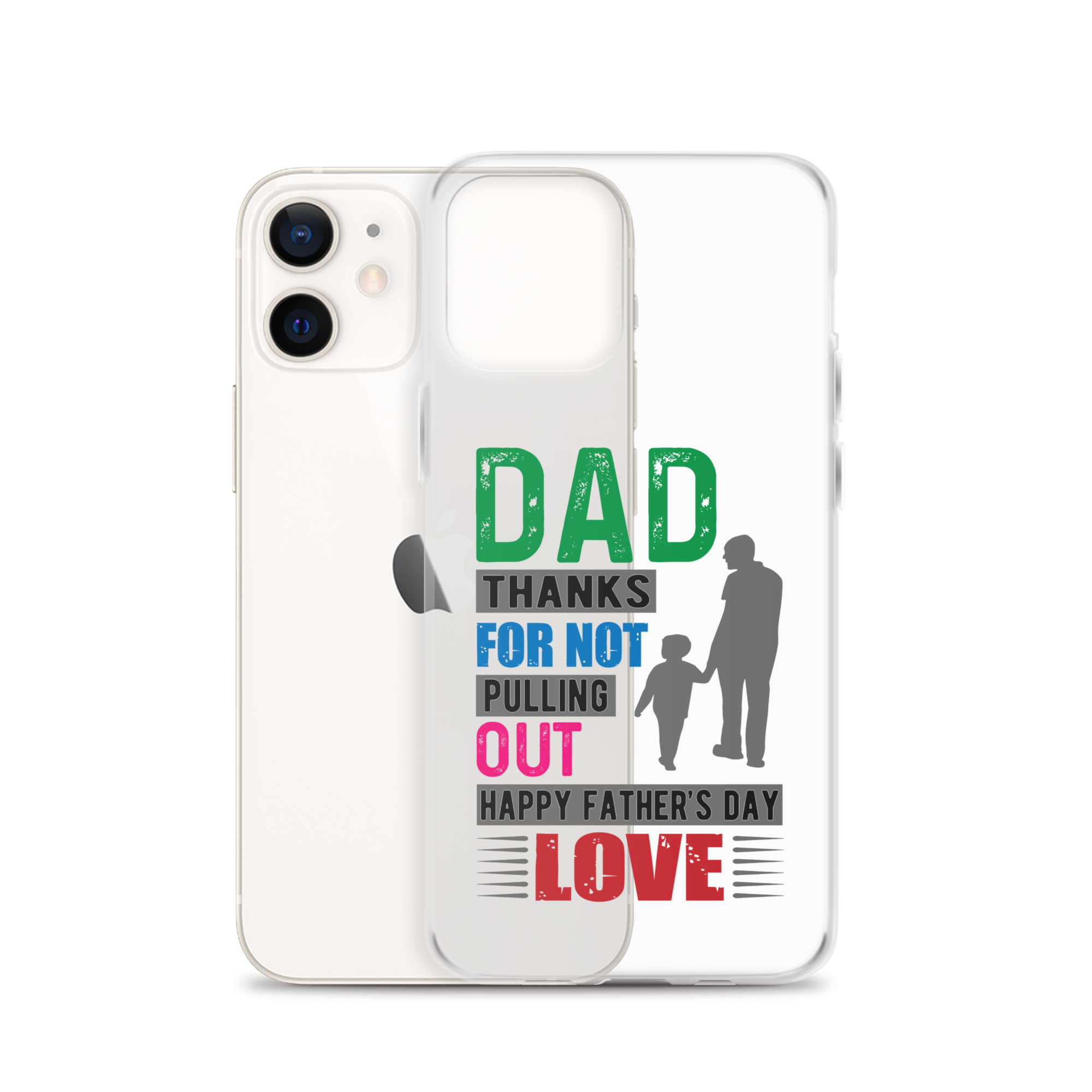 Dad Thanks For Not Pulling Out, Happy Father's Day, Love  Clear Case for iPhone®