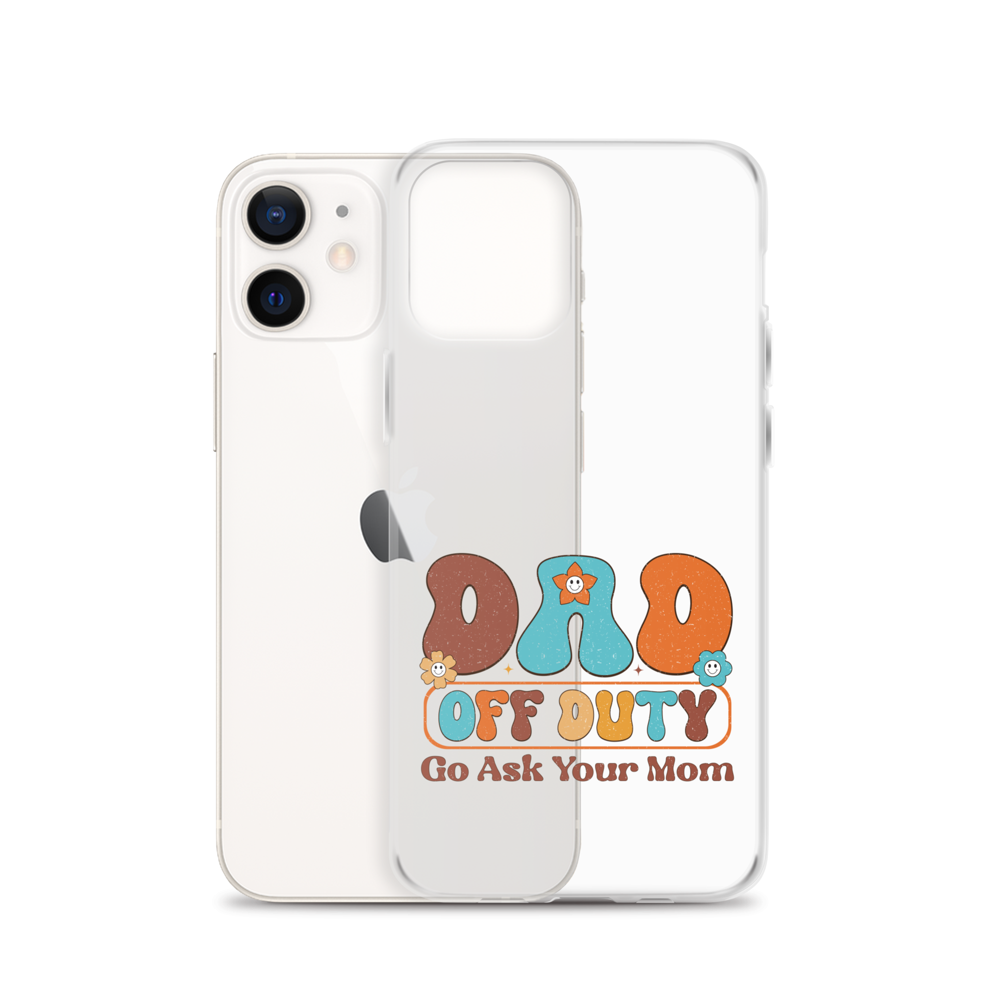 Dad Off Duty Go Ask Mom Clear Case for iPhone®