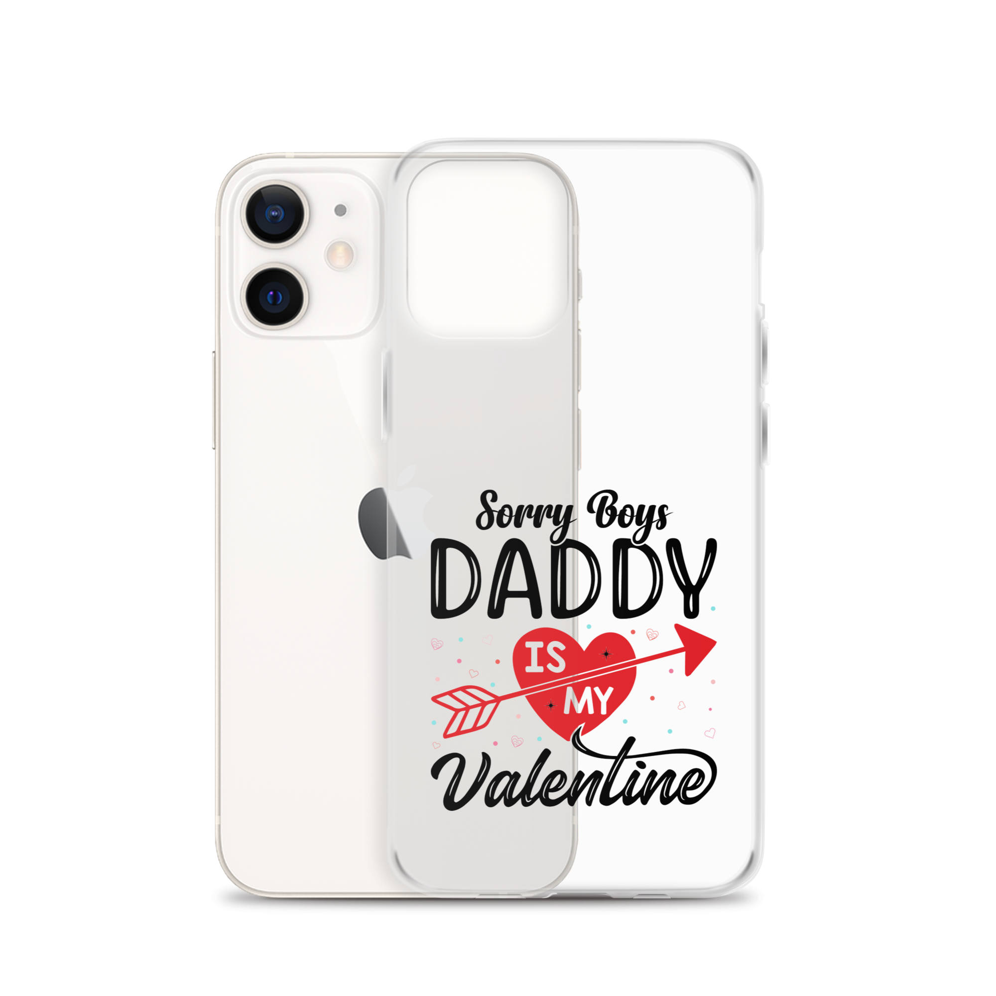 Sorry Boys Daddy Is My Valentine Clear Case for iPhone®