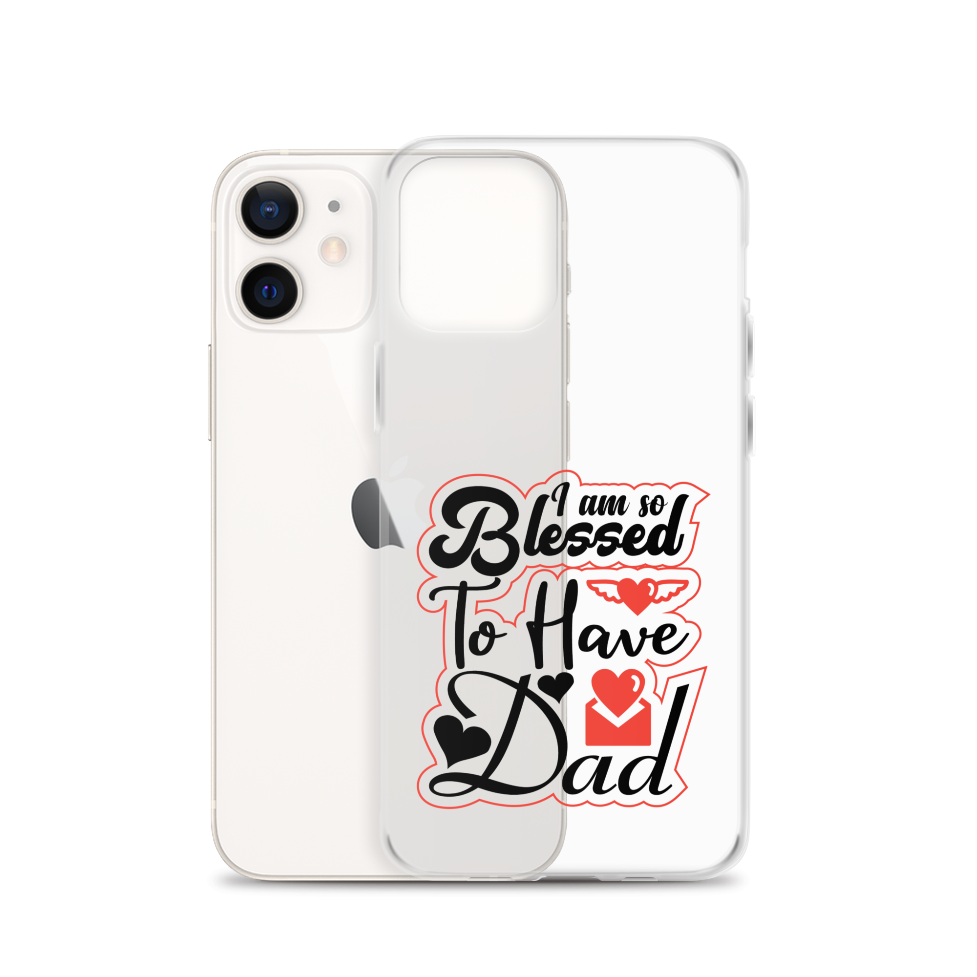 I Am So Blessed To Have Dad Clear Case for iPhone®