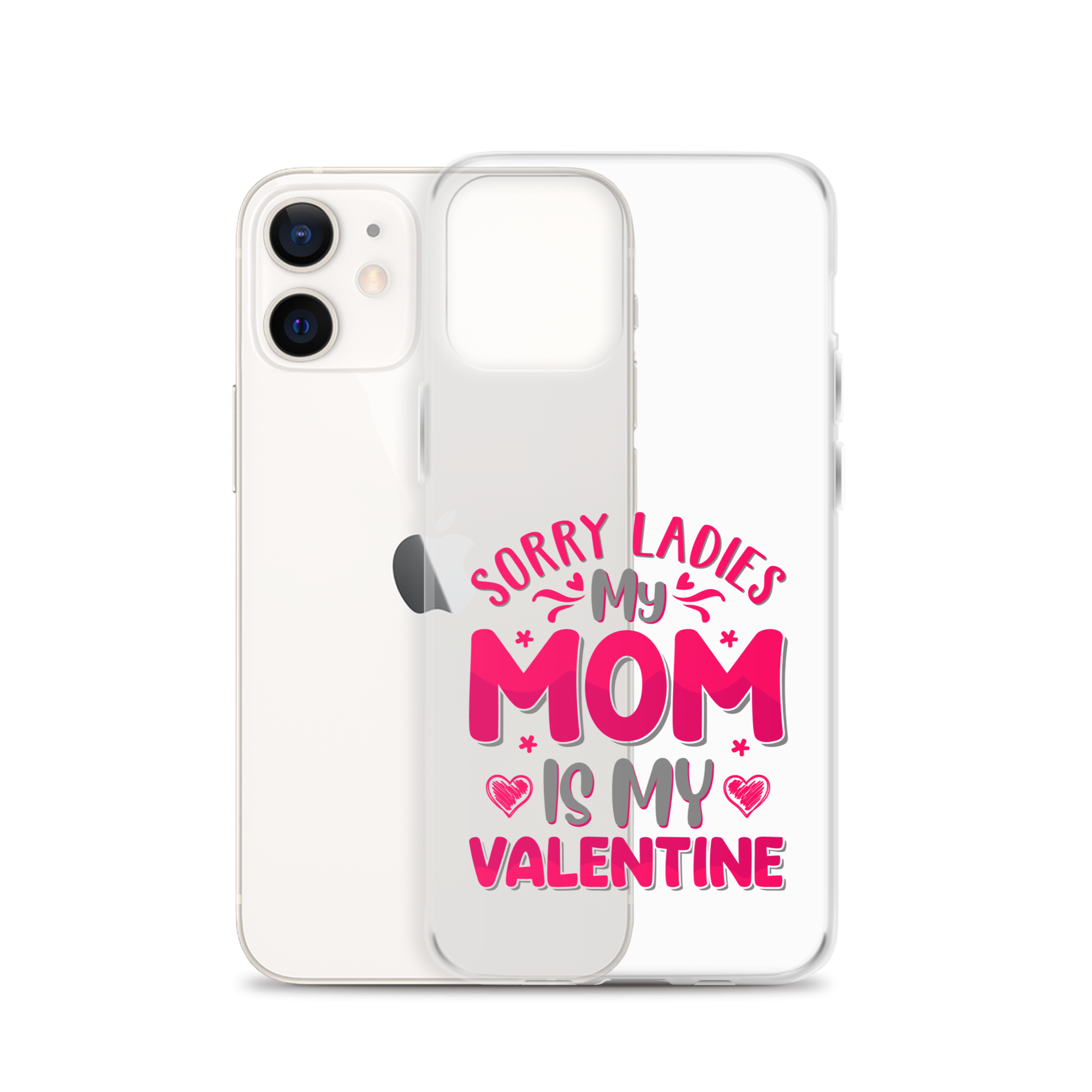 Sorry Ladies, My Mom Is My Valentine Clear Case for iPhone®