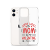 Sorry Ladies, Mom Is My Valentine Clear Case for iPhone®