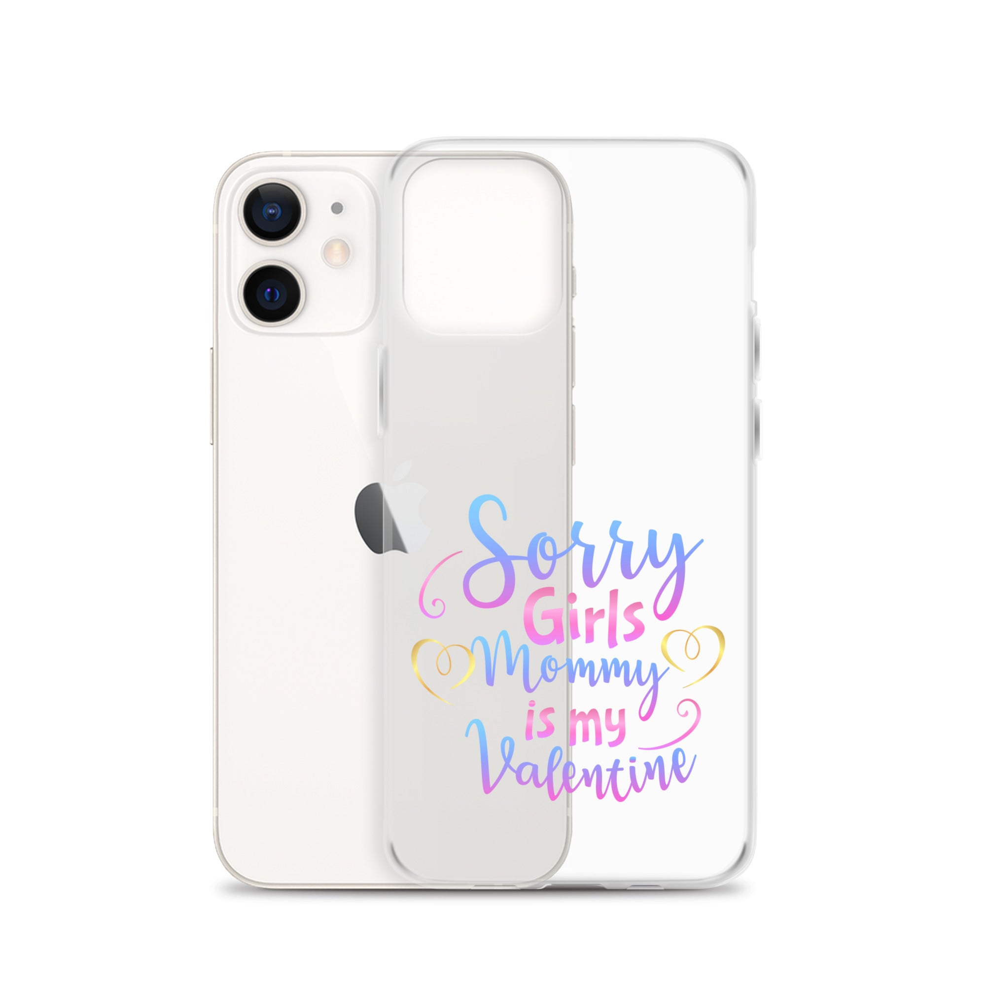 Sorry Girls Mommy Is My Valentine Clear Case for iPhone®