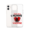 Sorry Boys Mommy Is My Valentine Clear Case for iPhone®