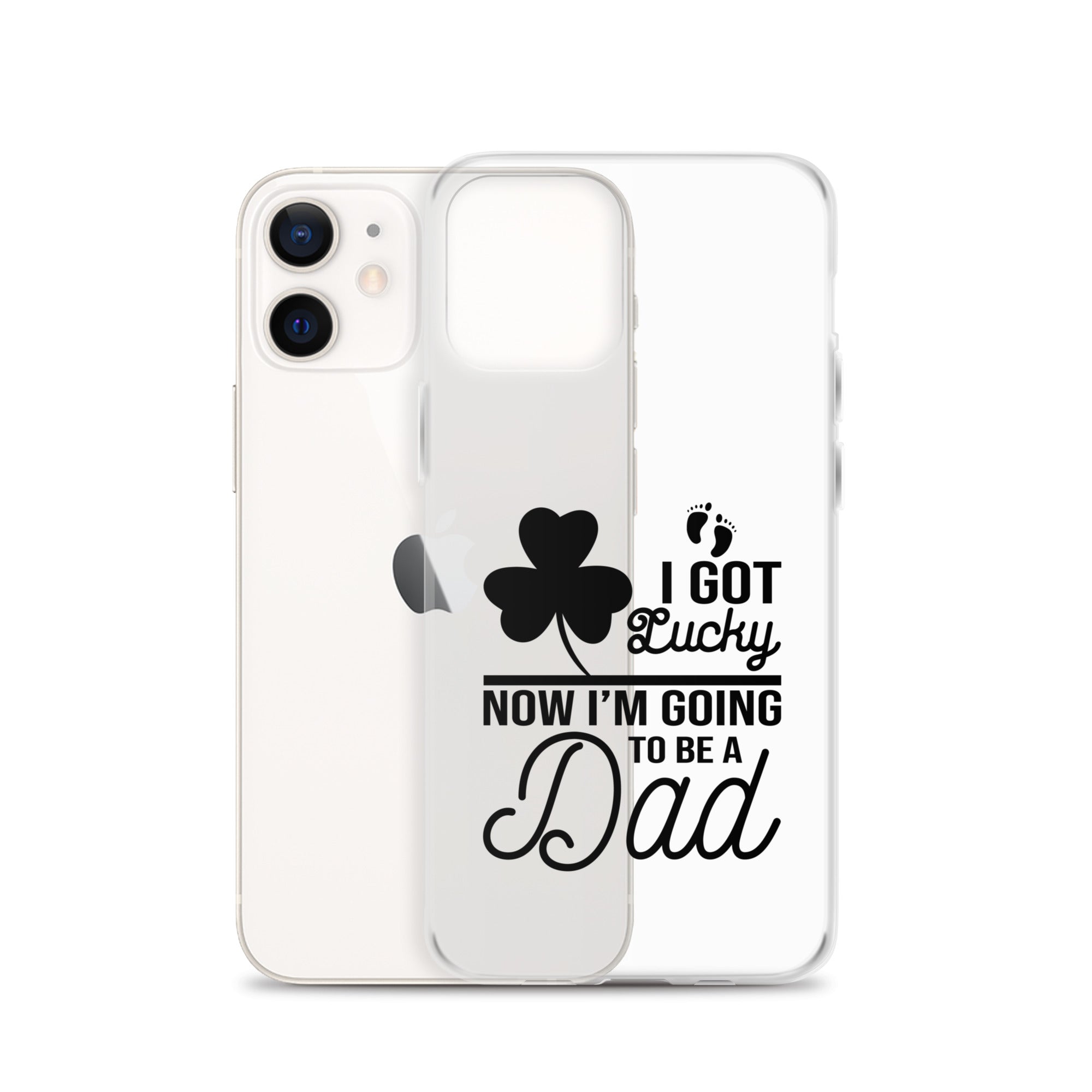 I Got Lucky Now Im Going To Be A Dad Clear Case for iPhone®