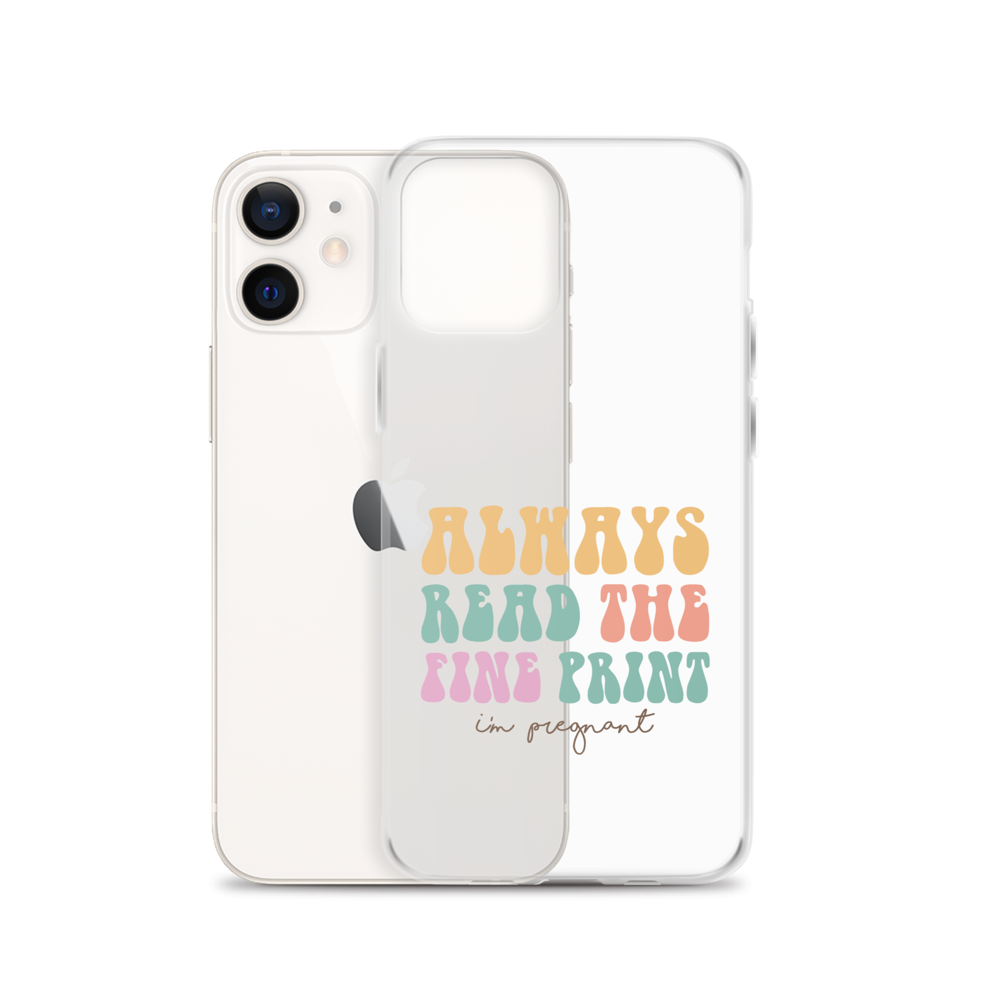 Always Read The Fine Print I'm Pregnant Clear Case for iPhone®