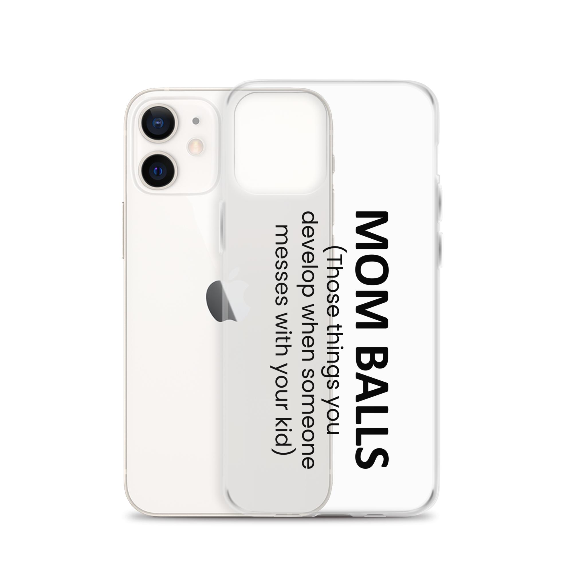 Mom Balls (Those Things You Develop When Someone Messes With Your Kid Clear Case for iPhone®