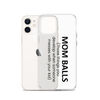 Mom Balls (Those Things You Develop When Someone Messes With Your Kid Clear Case for iPhone®