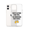 She Is Eating For Two, I'm Drinking For Three Clear Case for iPhone®