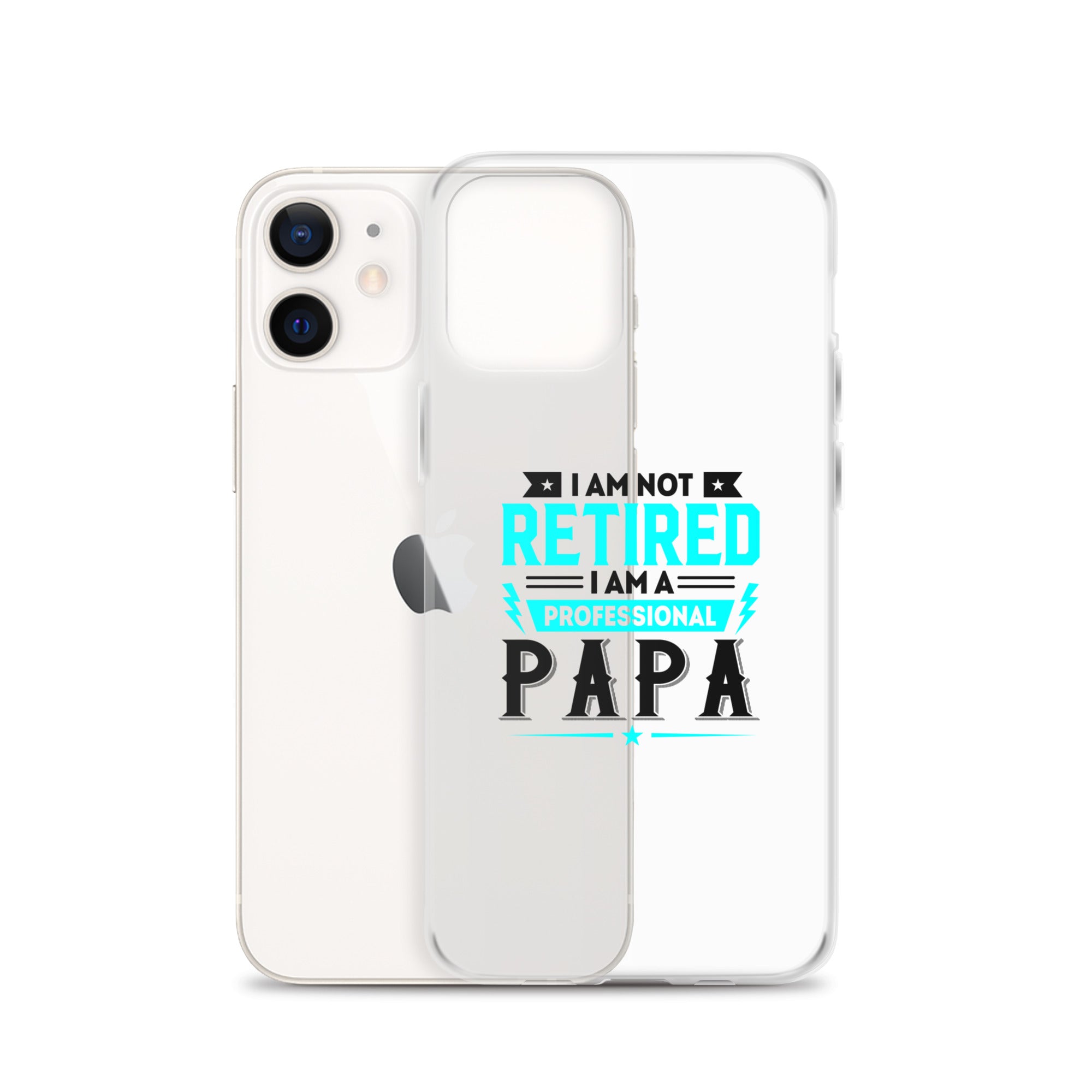 I Am Not Retired I Am A Professional Dad Clear Case for iPhone®