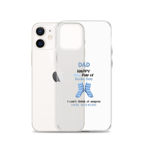 Dad Happy New Pair Of Socks Day I Can't Think Of Anyone More Deserving Clear Case for iPhone®