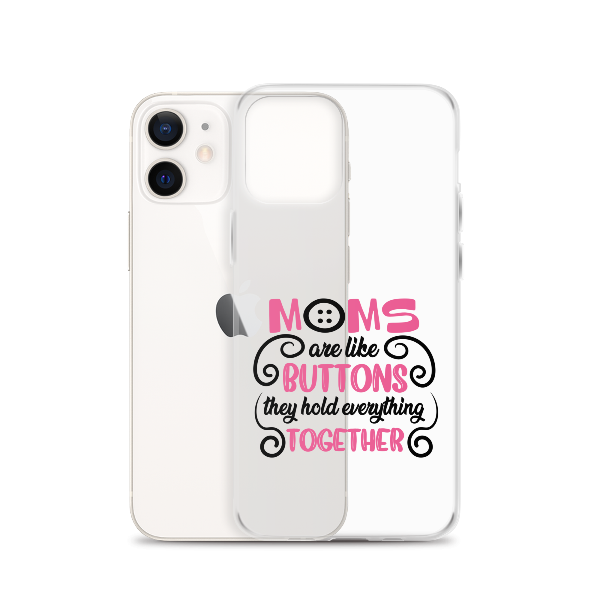 Moms Are Like Buttons They Hold Everything Together Clear Case for iPhone®