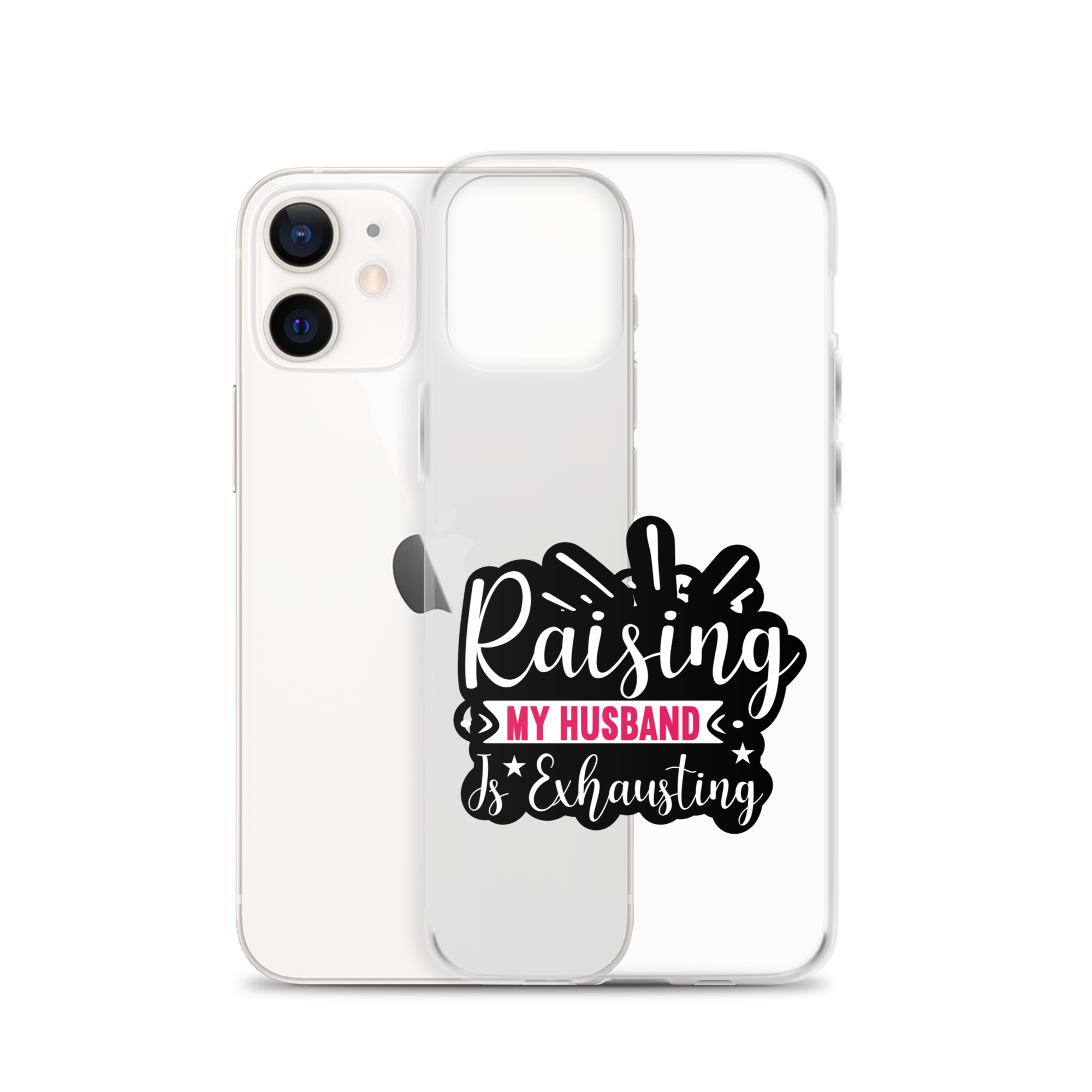 Raising My Husband Is Exhausting Clear Case for iPhone®