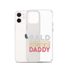 Bald And Handsome Just Like My Daddy Clear Case for iPhone®