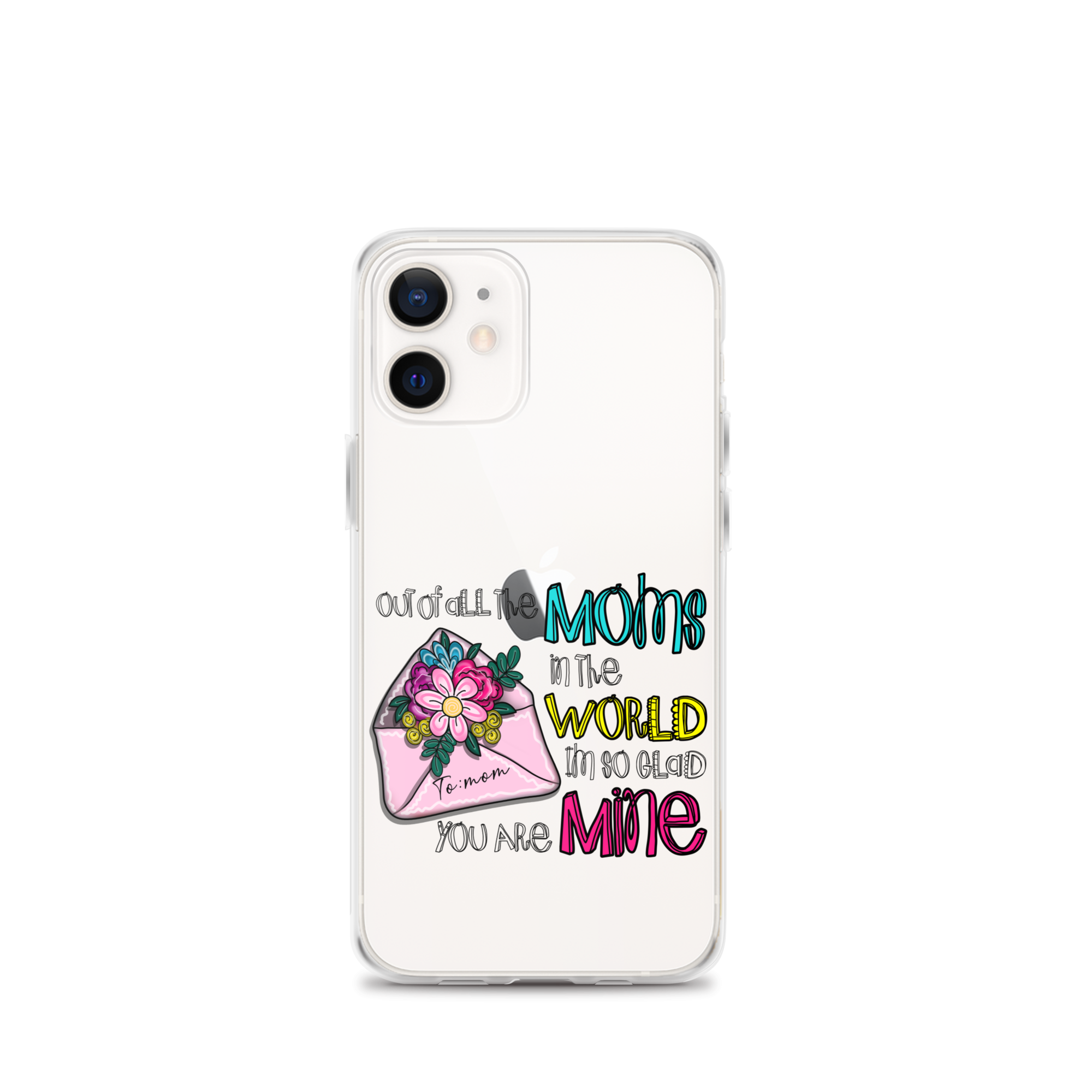 Out Of All Moms In The World I'm So Glad You Are Mine Clear Case for iPhone®