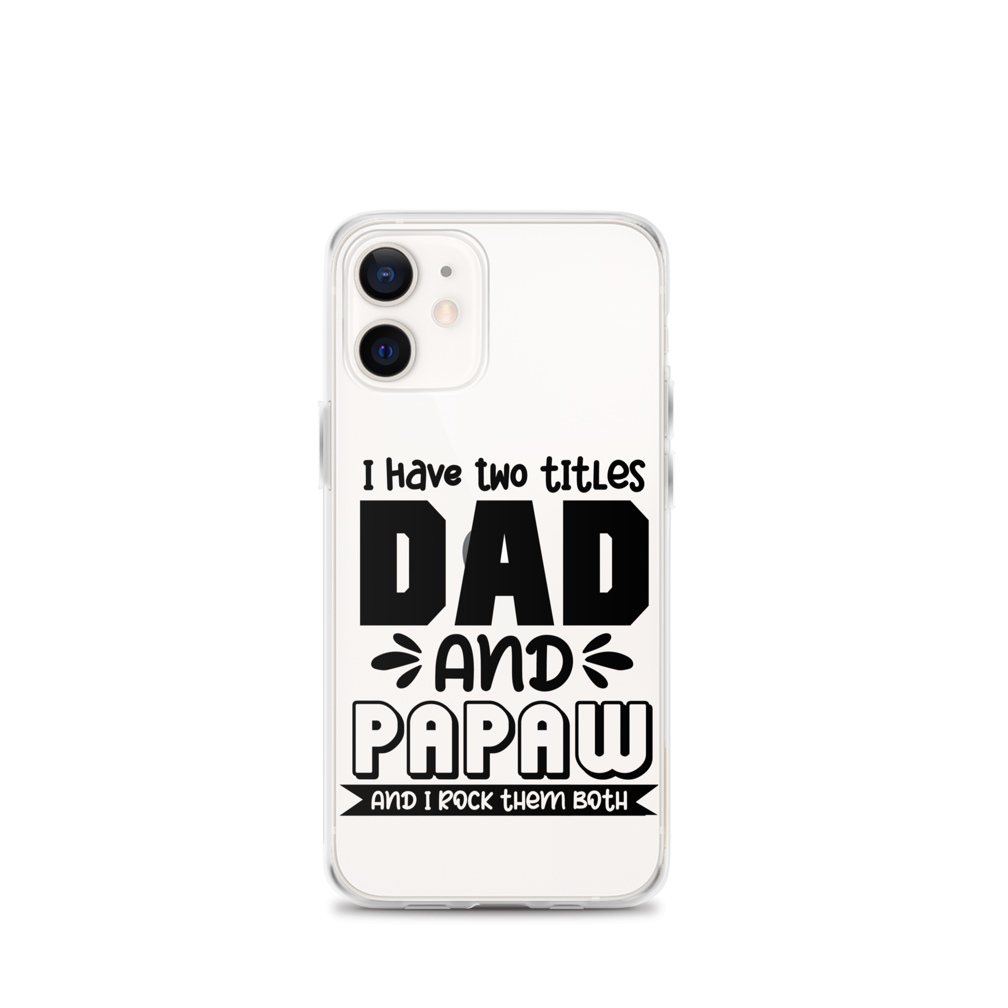 I Have Two Titles Dad And Papaw And I Rock Them Both Clear Case for iPhone®