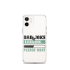 Dad Joke Loading,,, Please Wait Clear Case for iPhone®