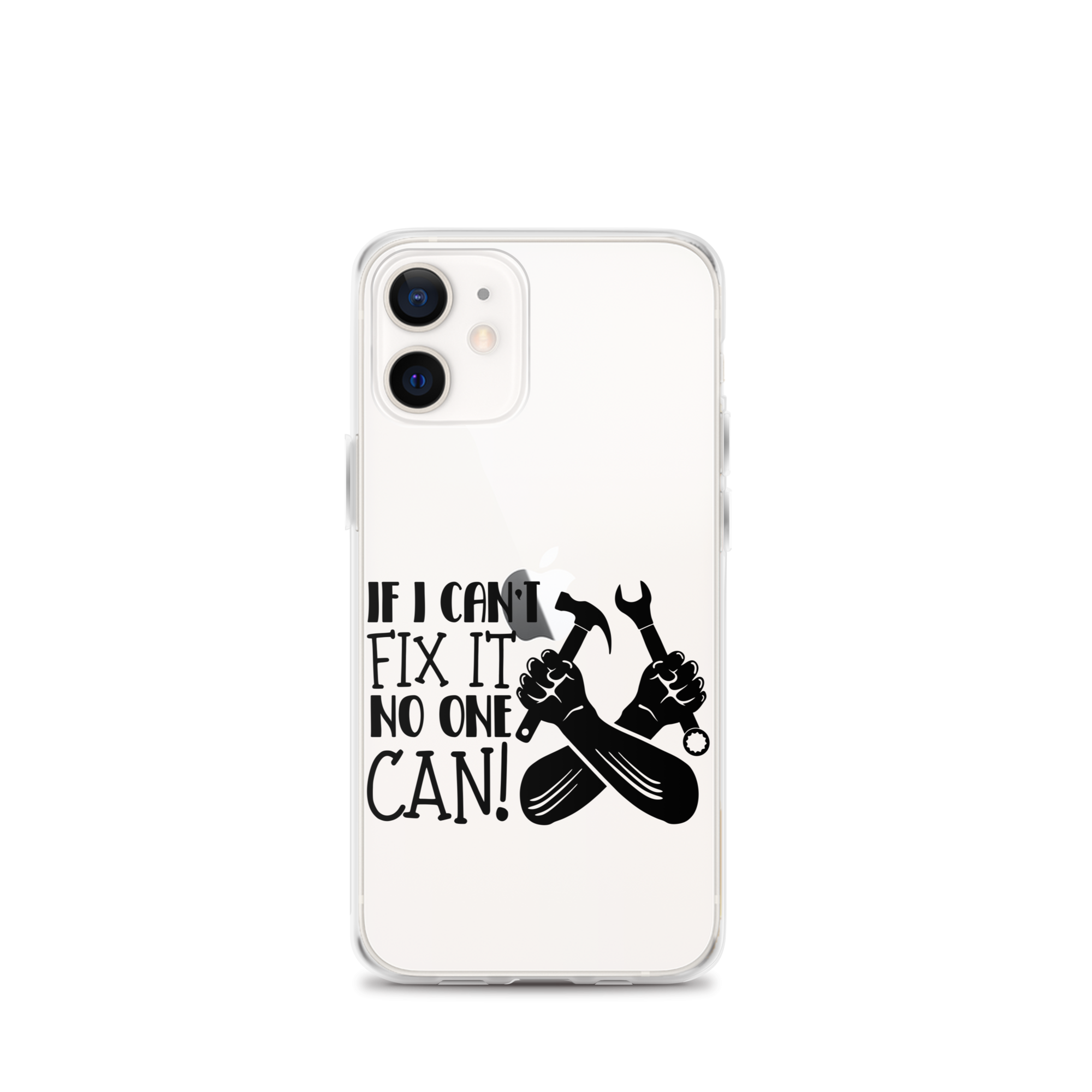 If I Can't Fix It No One Can! Clear Case for iPhone®