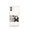 If I Can't Fix It No One Can! Clear Case for iPhone®