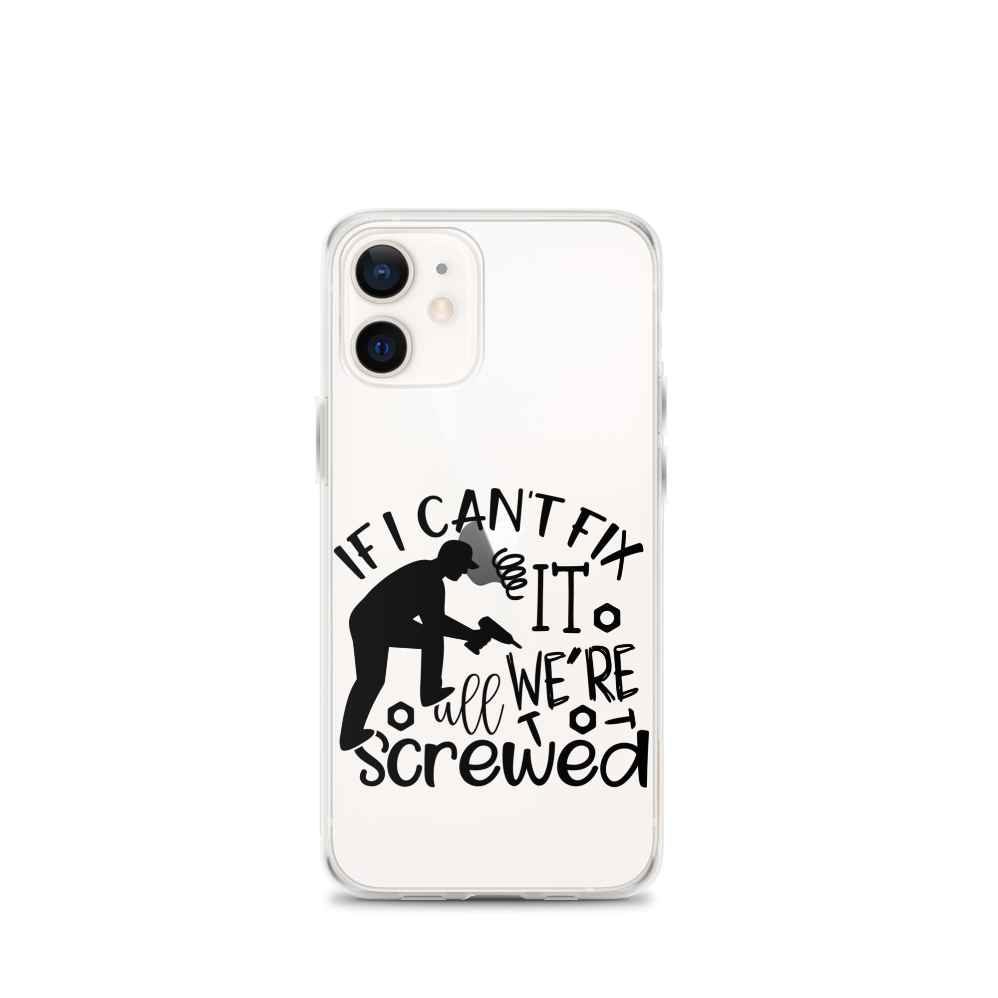 If I Can't Fix It We're All Screwed Clear Case for iPhone®