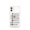 Funny Patient Strong Happy Devoted Brave Clear Case for iPhone®