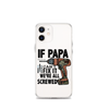 If Papa Can't Fix it We're all Screwed Clear Case for iPhone®