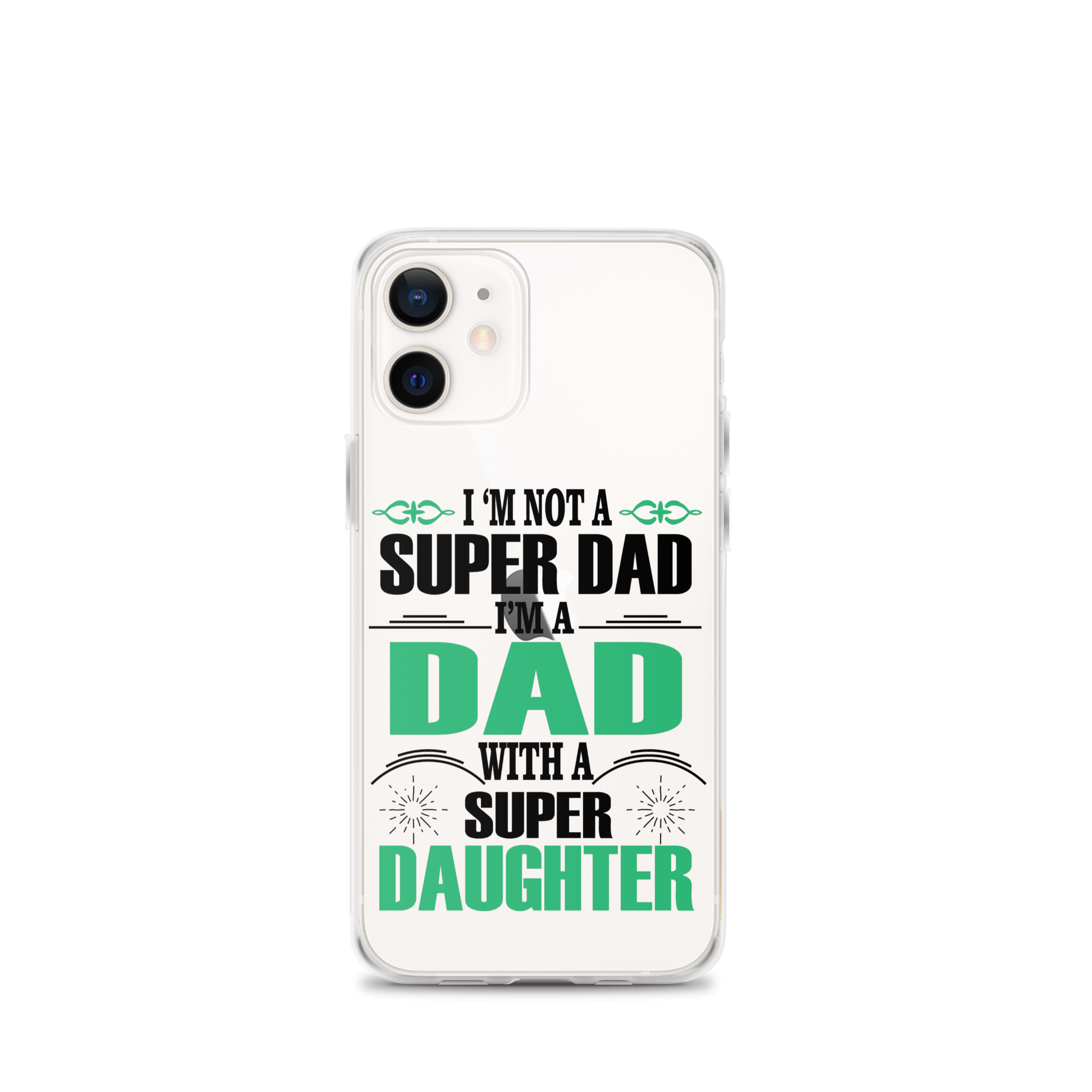 I'm Not A Super Dad I'm A Dad With A Super Daughter Clear Case for iPhone®