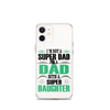 I'm Not A Super Dad I'm A Dad With A Super Daughter Clear Case for iPhone®