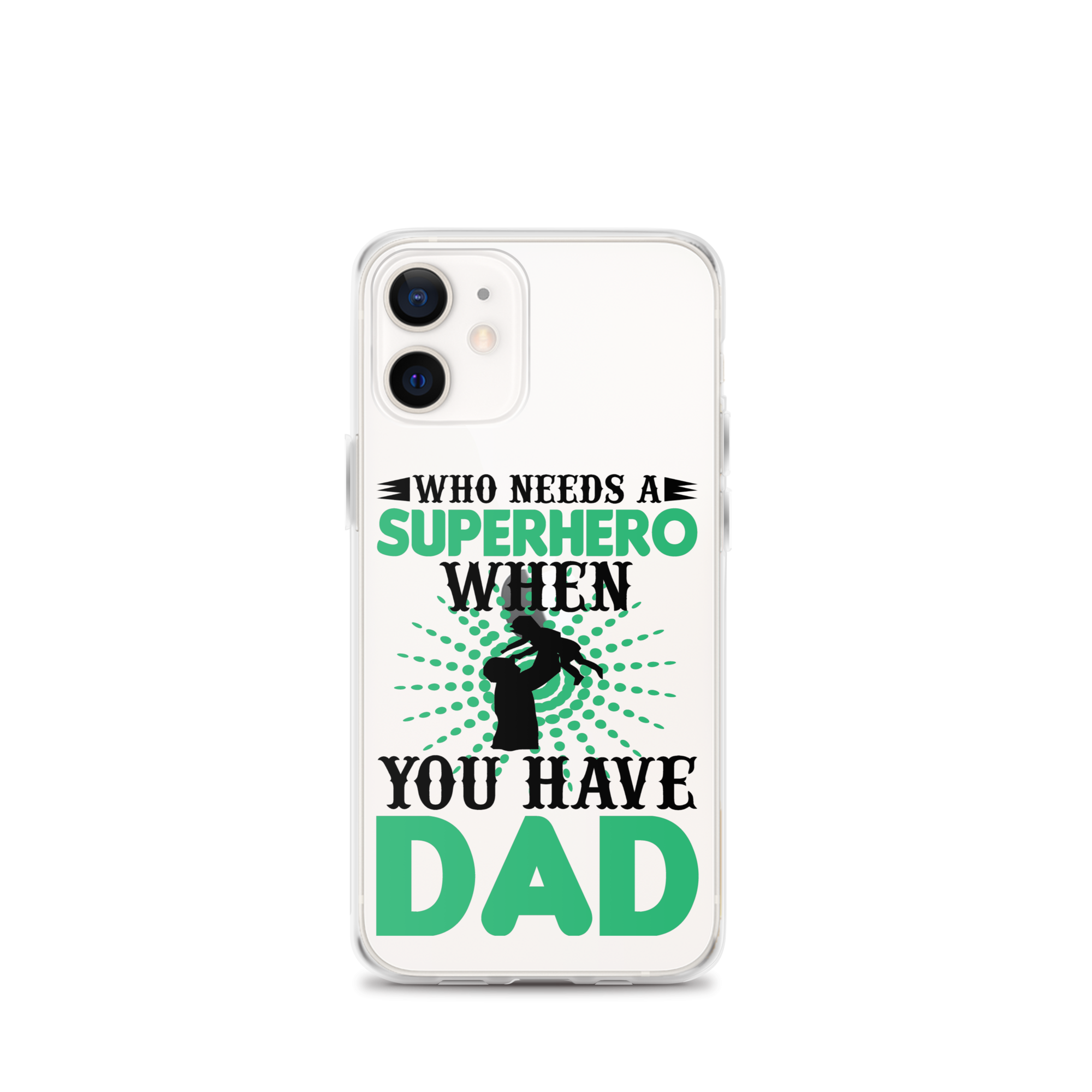 Who Needs A Superhero When You Have Dad Clear Case for iPhone®