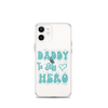 Daddy Is My Hero Clear Case for iPhone®