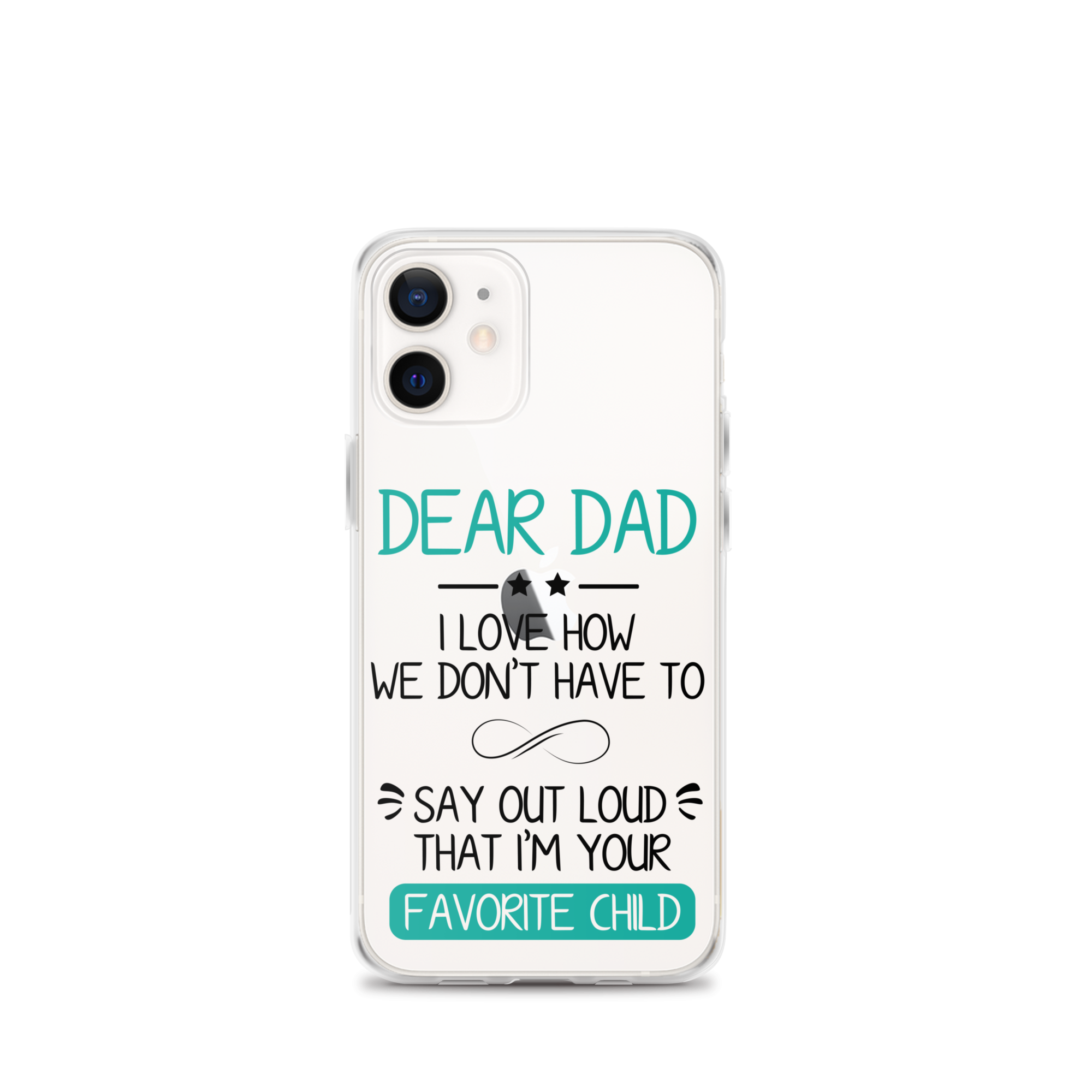 Dear Dad I Love How We Don't Have To Say Out Loud That I'm Your Favorite Child Clear Case for iPhone®