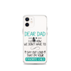 Dear Dad I Love How We Don't Have To Say Out Loud That I'm Your Favorite Child Clear Case for iPhone®