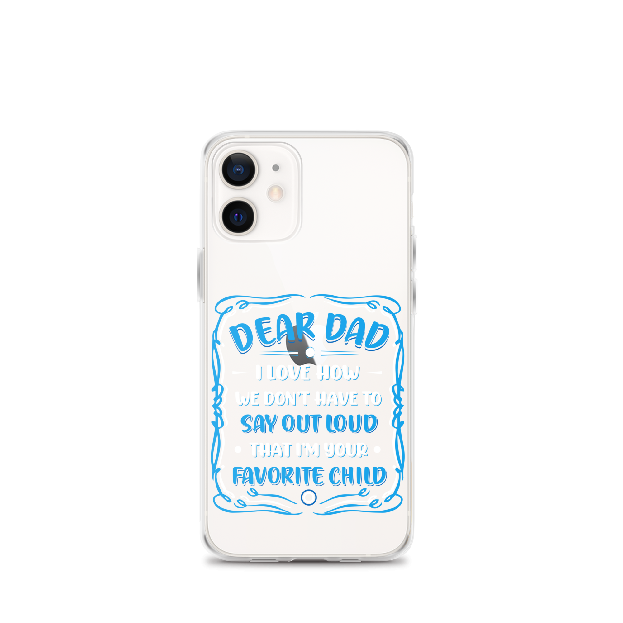 Dear Dad I Love How We Don't Have To Say Out Loud That I'm Your Favorite Child Clear Case for iPhone®