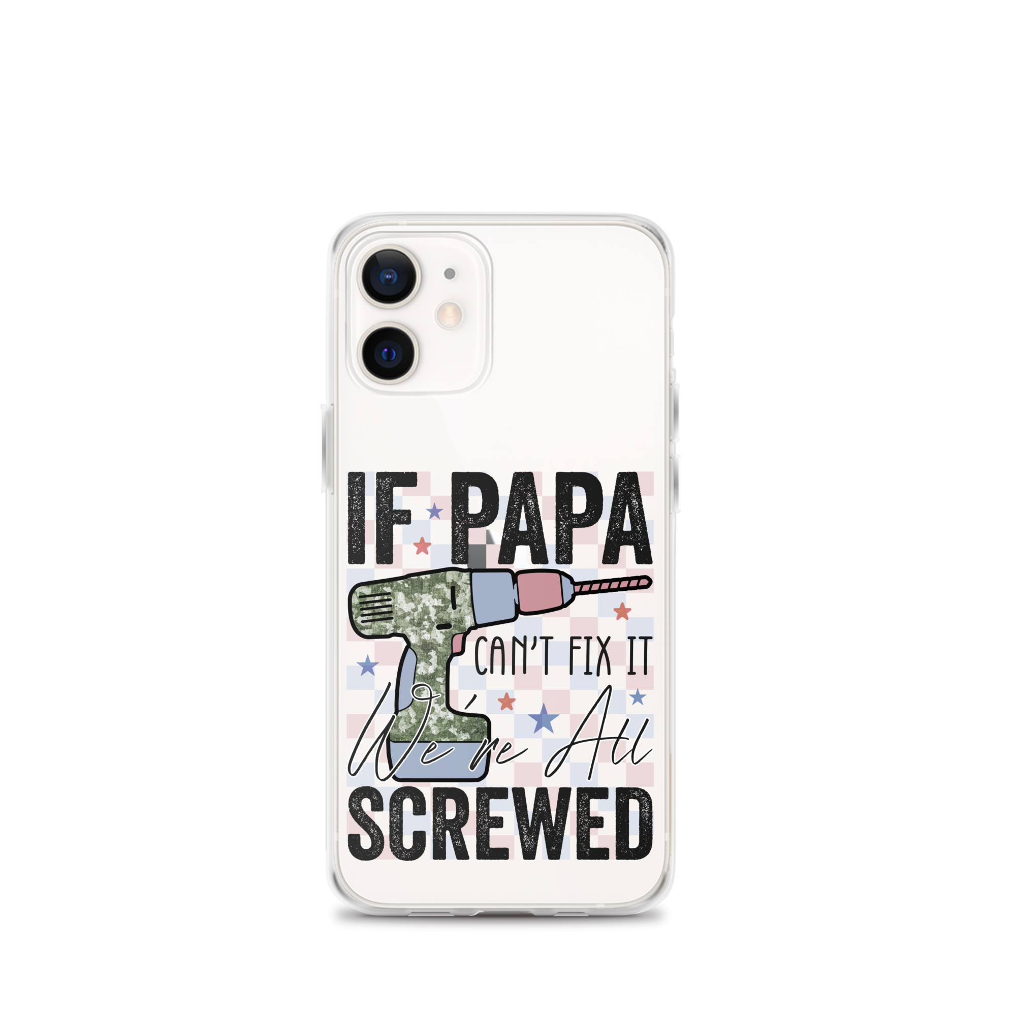 If Papa Can't Fix It We're All Screwed Clear Case for iPhone®