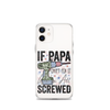 If Papa Can't Fix It We're All Screwed Clear Case for iPhone®