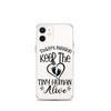 Today's Mission Keep The Tiny Human Alive Clear Case for iPhone®