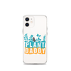 Plant Daddy Clear Case for iPhone®