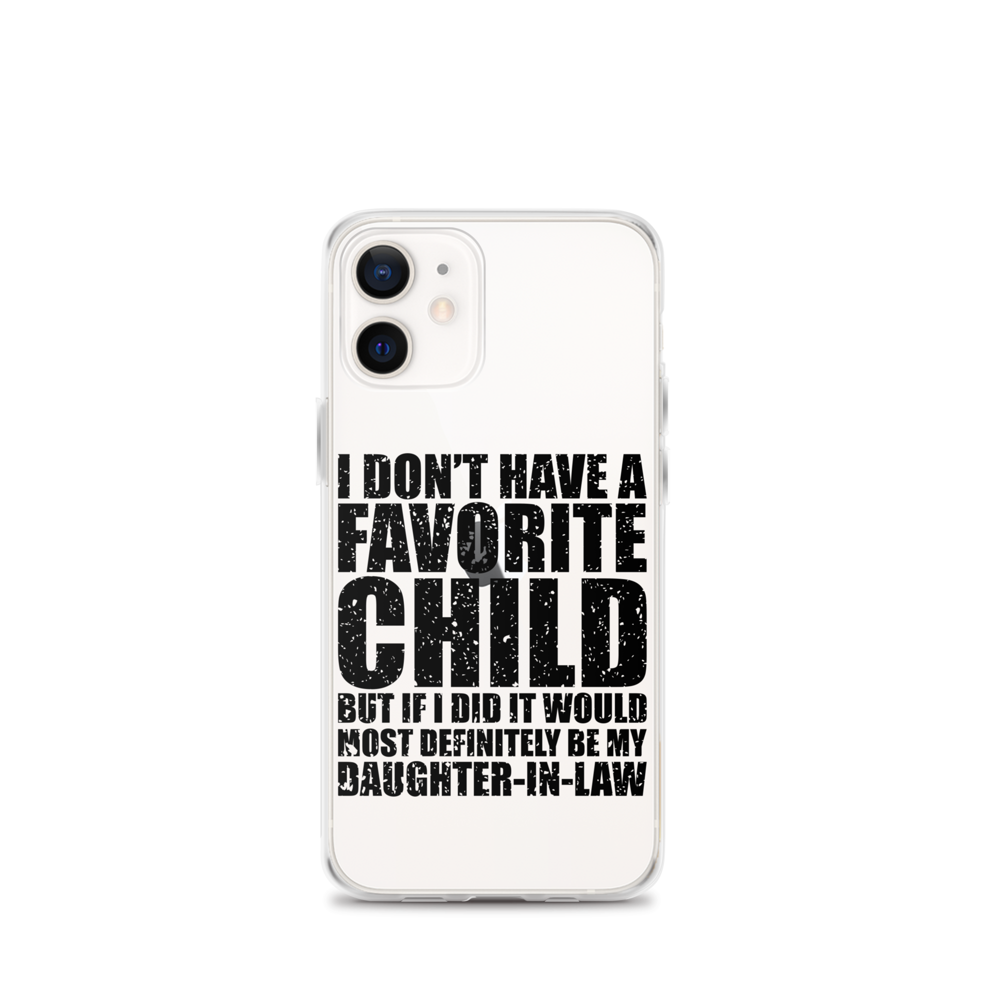 I Don't Have A Favorite Child But If I Did It Would Most Definitely Be My Daughter-In-Law Clear Case for iPhone®