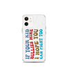 If Your Kid Bullies Mine I Hope You Can Fight Too Clear Case for iPhone®