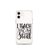 I Teach My Kid To Hit And Steal Clear Case for iPhone®