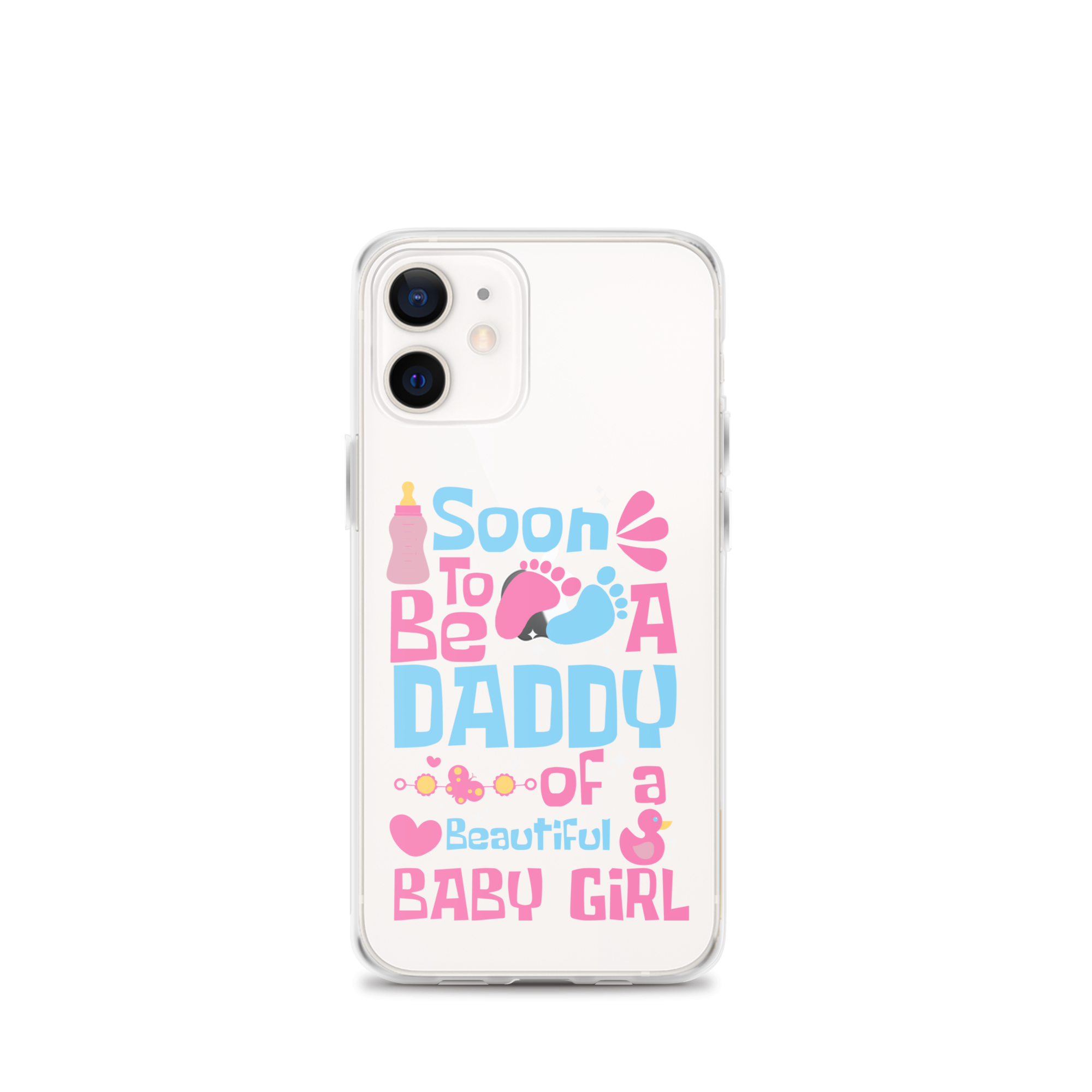 Soon To Be A Daddy Of A Beautiful Baby Girl Clear Case for iPhone®