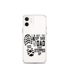 I'm Not The Step Dad I'm Just The Dad That Stepped Up Clear Case for iPhone®