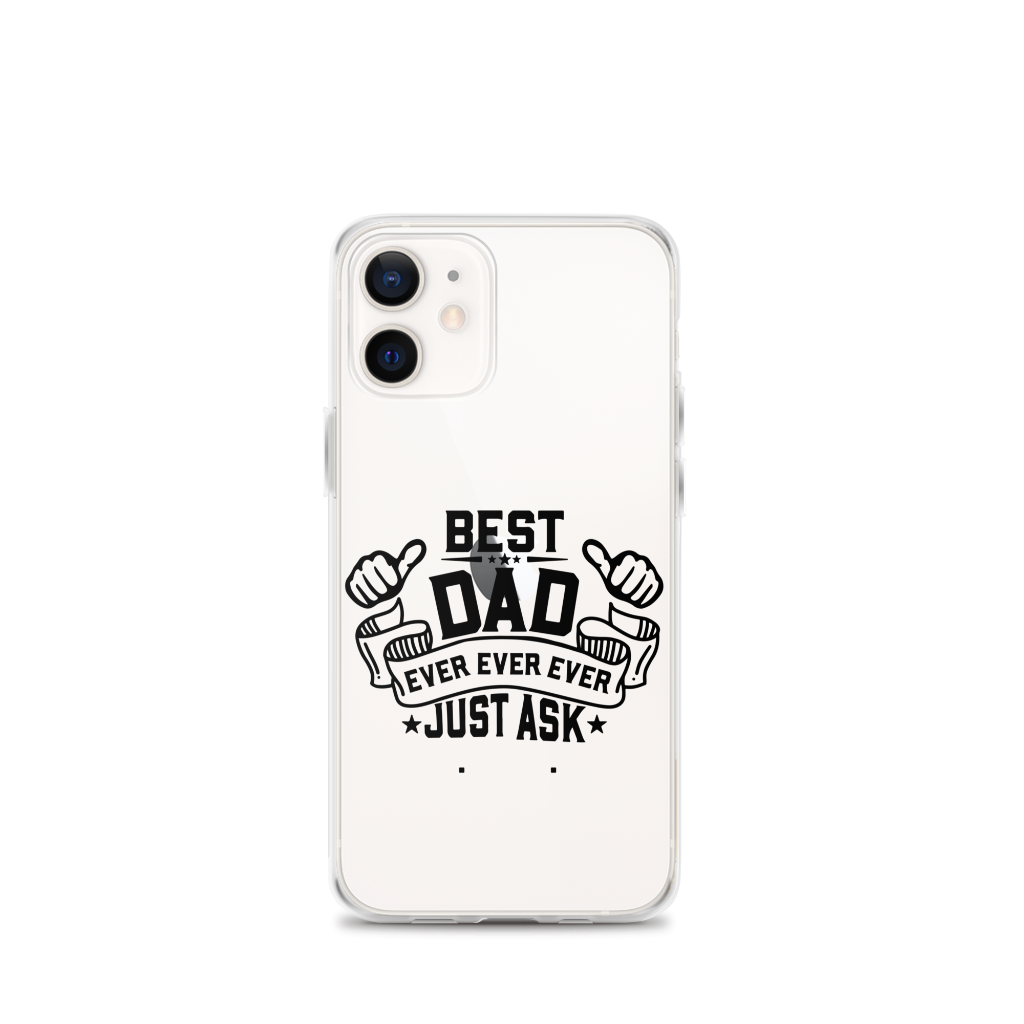 Best Dad Ever Ever Ever Just Ask Clear Case for iPhone®