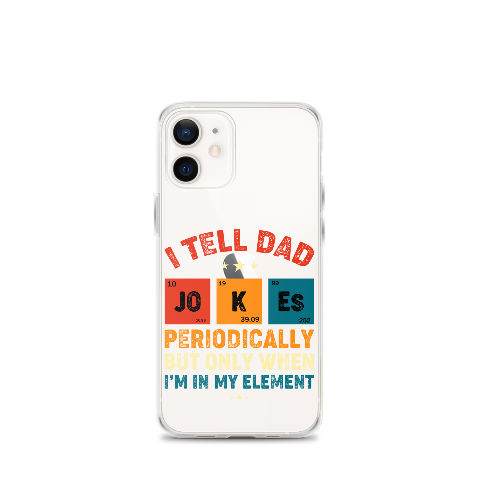 I Tell Dad Jokes Periodically But Only When I'm In My Element Clear Case for iPhone®