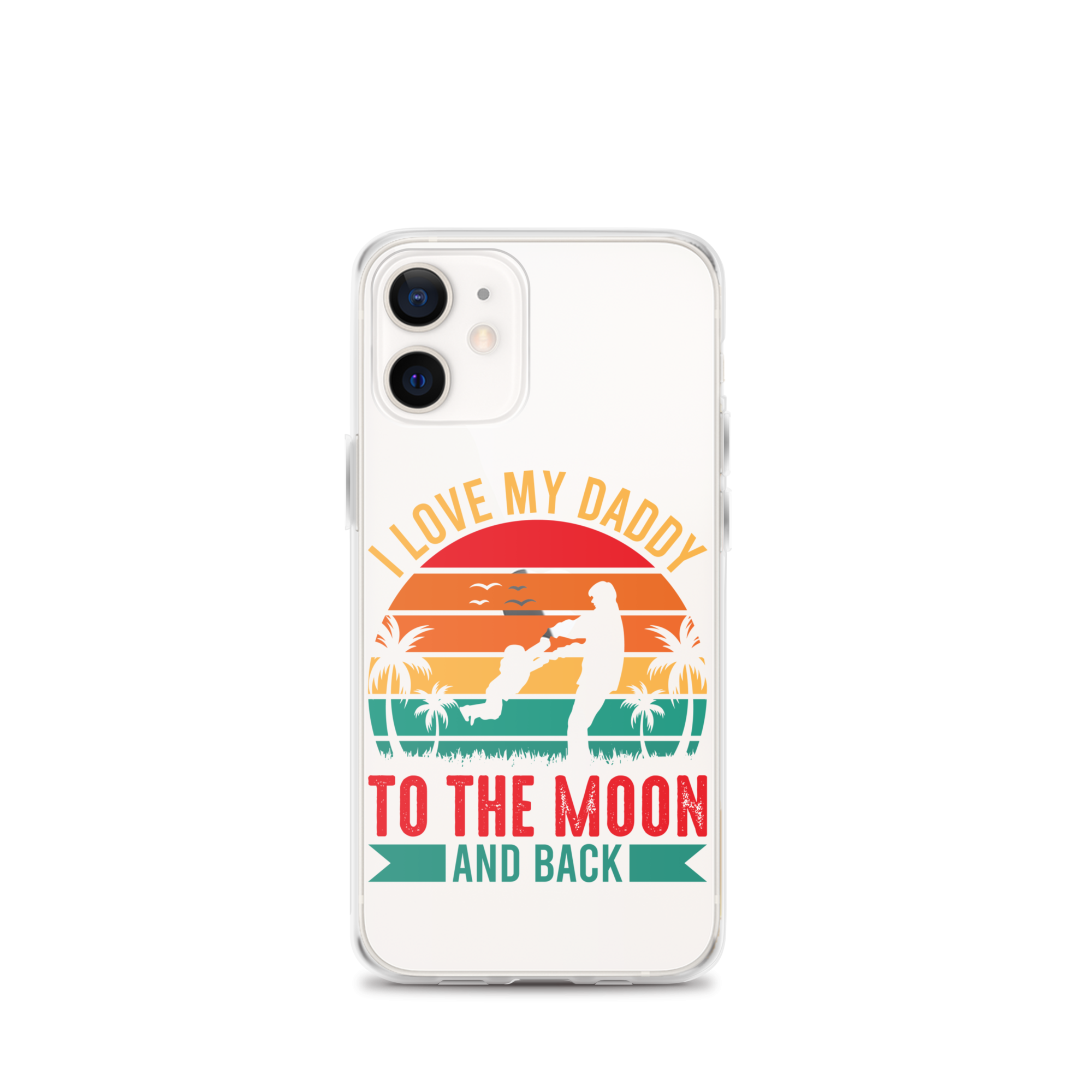 I Love My Daddy To The Moon And Back Clear Case for iPhone®