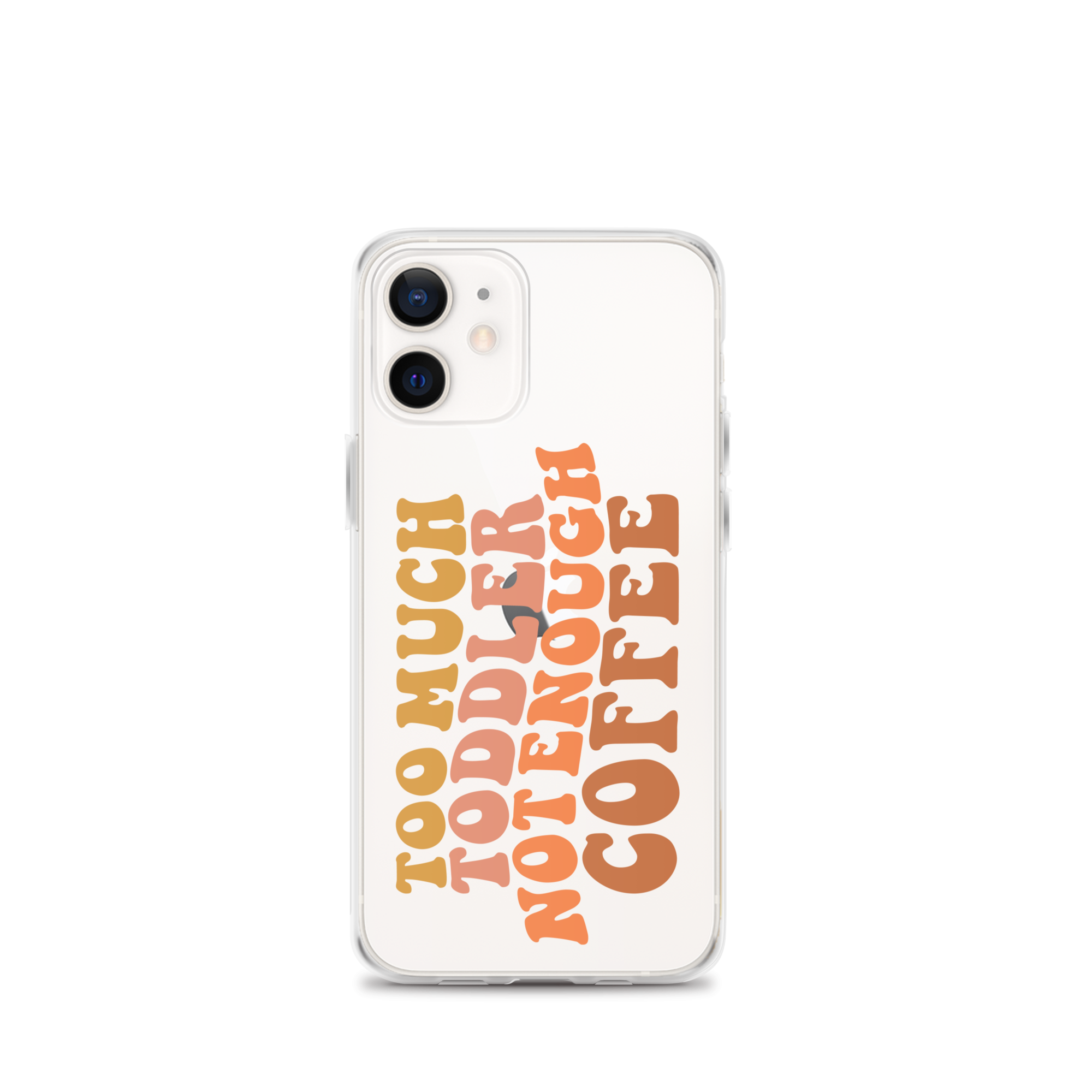 Too Much Toddler Not Enough Coffee Clear Case for iPhone®