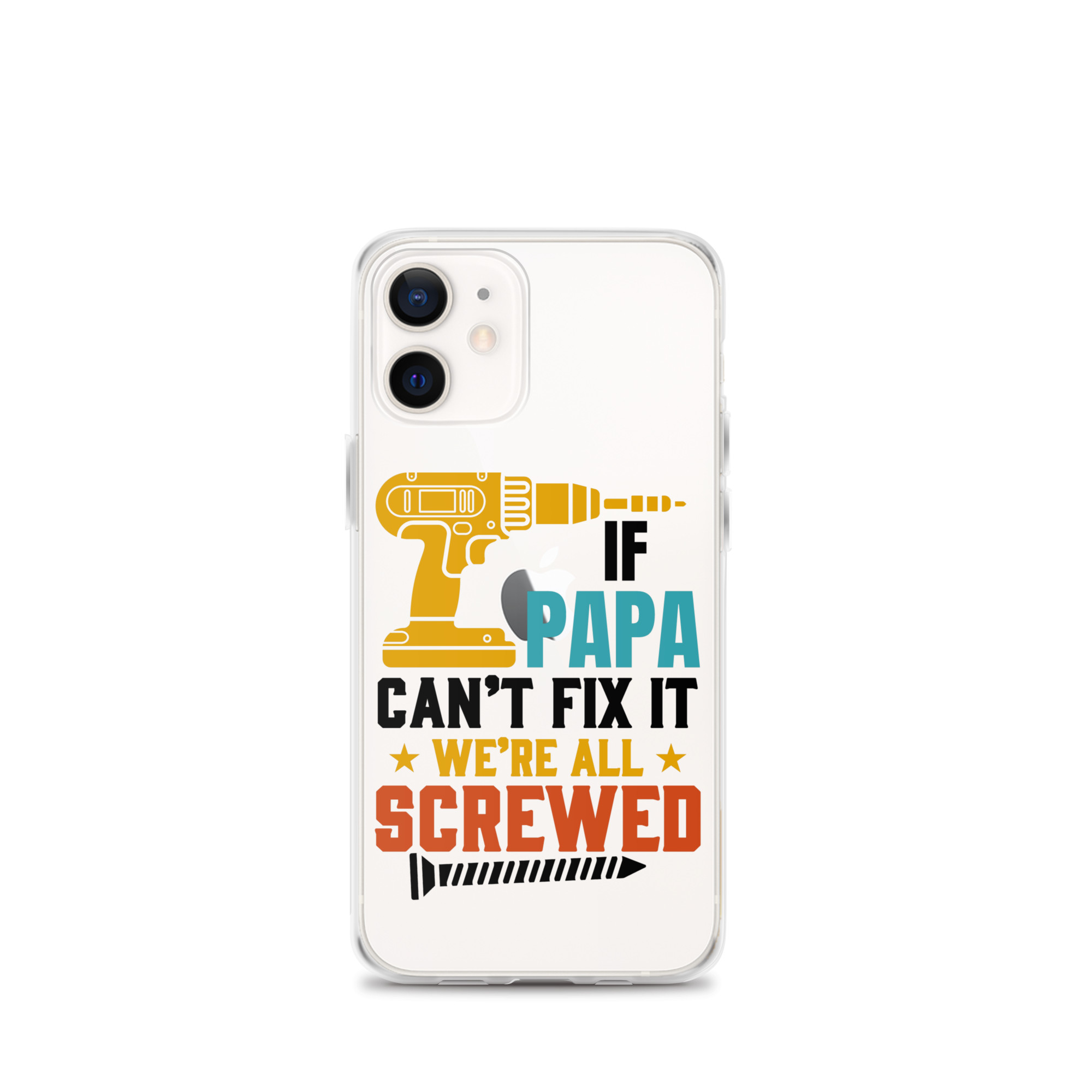 If Papa Can't Fix It We're All Screwed Clear Case for iPhone®