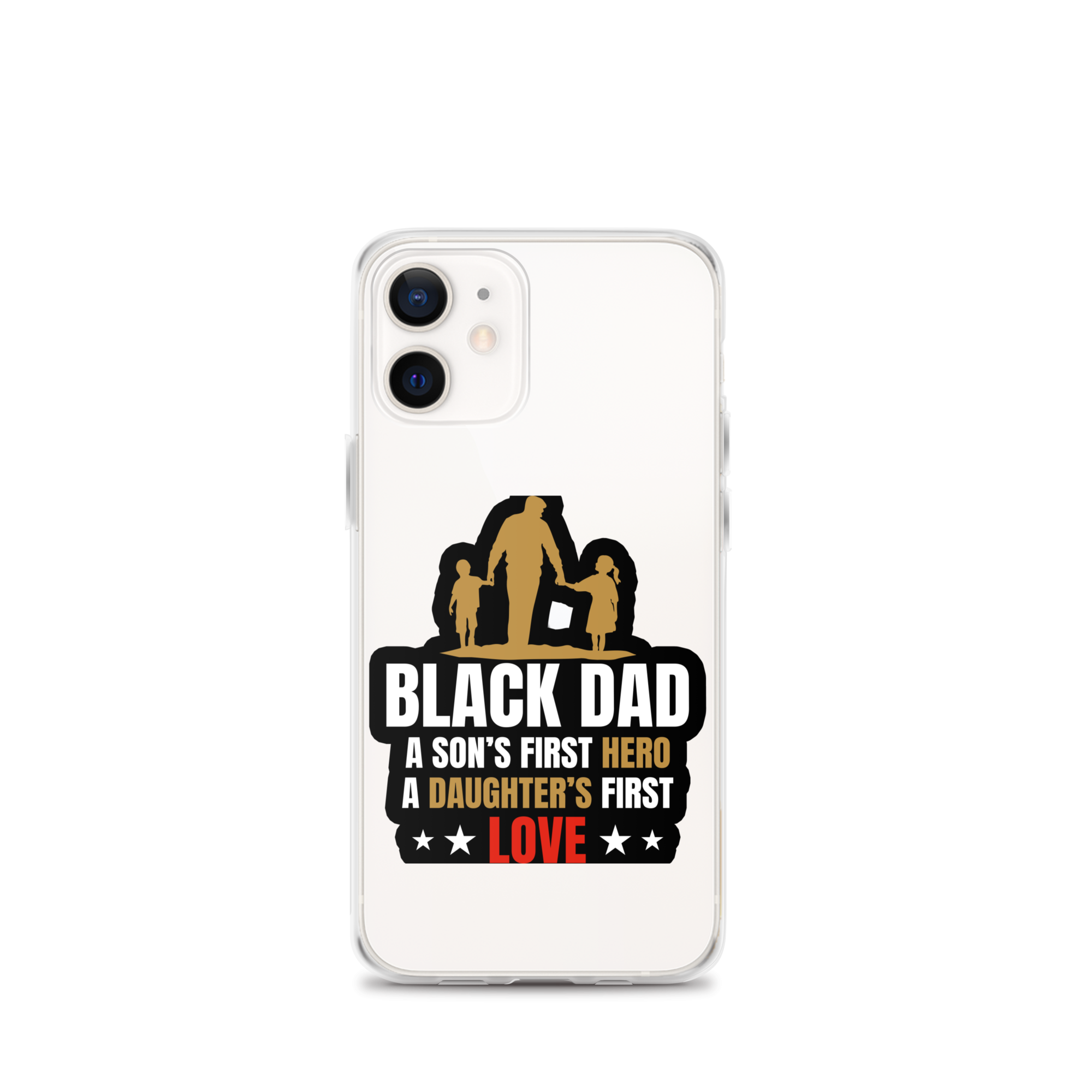 Black Dad A Son's First Hero A Daughter's First Love Clear Case for iPhone®